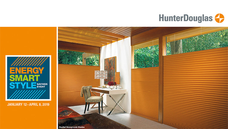2019 Energy Smart Style Special Hunter Douglas Savings Event!